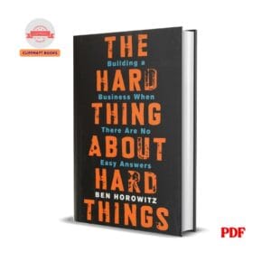 The Hard Thing About Hard Things : building a business when there are no easy answers - Ben Horowitz
