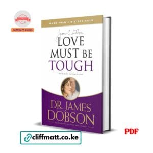 Love Must Be Tough New Hope for Marriages in Crisis by Dr James Dobson PDF eBook – Cliffmatt Books Kenya