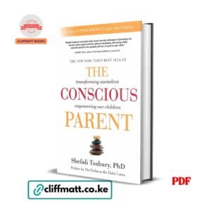 The Conscious Parent by Shefali Tsabary PhD New York Times Bestseller PDF eBook – Parenting Book available on Cliffmatt Books Kenya