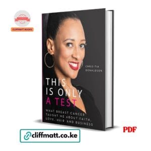 This Is Only a Test What Breast Cancer Taught Me About Faith Love Hair and Business by Chris-Tia Donaldson PDF – Available at Cliffmatt Books Kenya