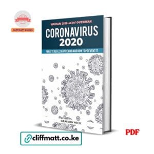 Coronavirus 2020 What Is Really Happening and How to Prevent It by Grayson Wick PDF – Wuhan 2019-nCoV Outbreak Book Available at Cliffmatt Books Kenya