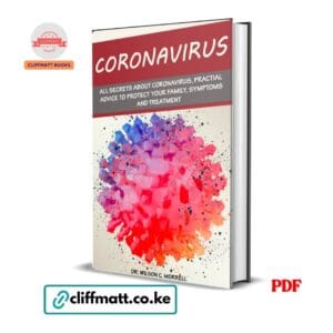 Coronavirus All Secrets About Coronavirus Practical Advice Symptoms and Treatment by Dr Wilson C Morrell PDF – Available at Cliffmatt Books Kenya