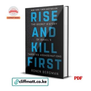 Rise and Kill First The Secret History of Israel's Targeted Assassinations by Ronen Bergman PDF – New York Times Bestseller Available at Cliffmatt Books Kenya