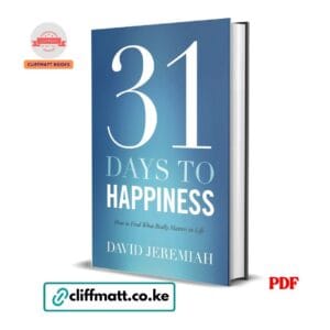31 Days to Happiness How to Find What Really Matters in Life by David Jeremiah PDF – Christian Devotional Book Available at Cliffmatt Books Kenya
