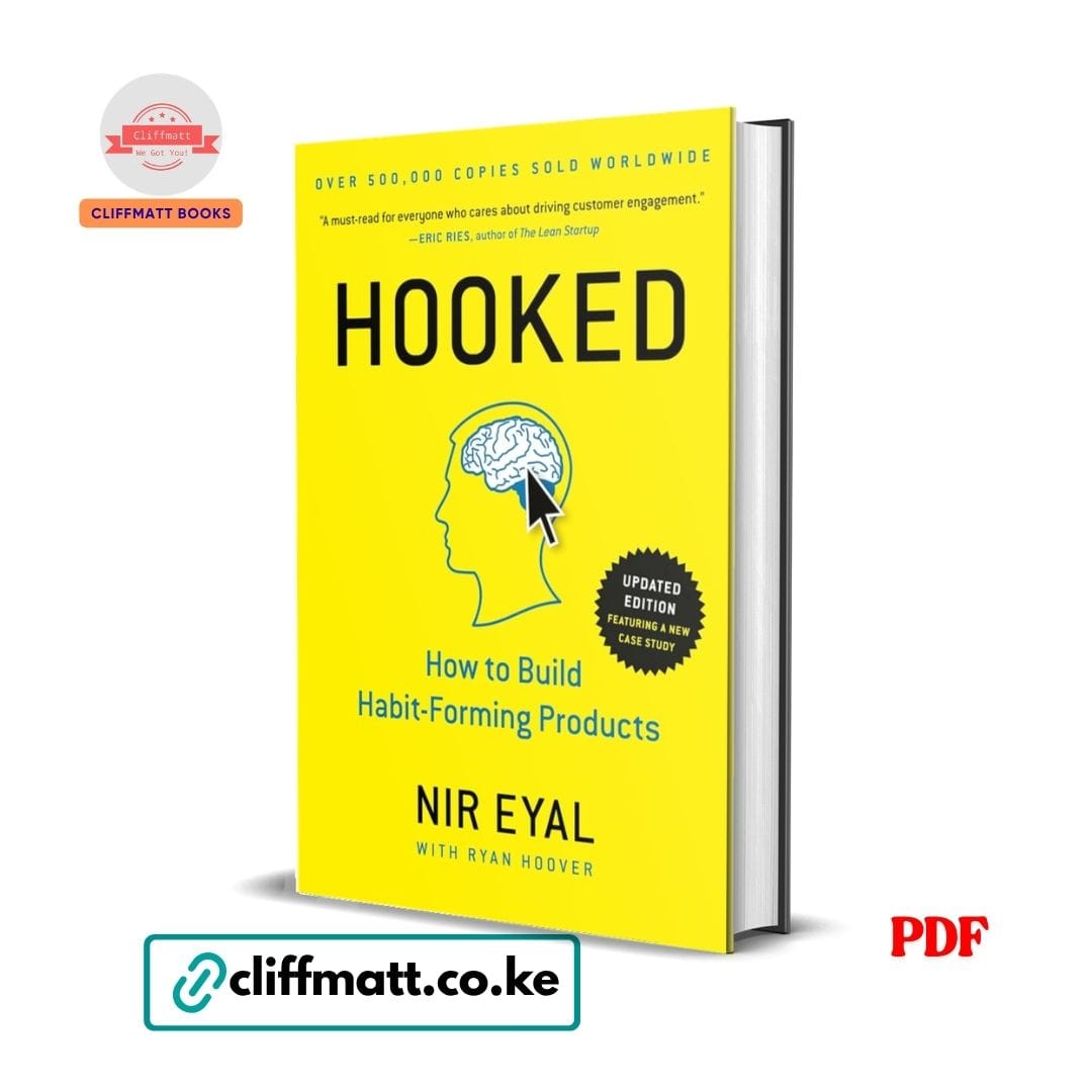 Hooked How to Build Habit-Forming Products by Nir Eyal with Ryan Hoover PDF – Updated Edition Available at Cliffmatt Books Kenya