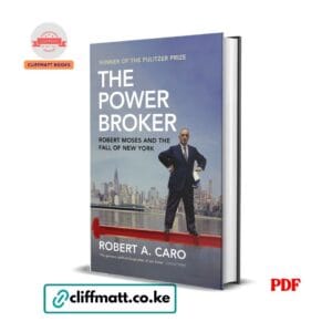 The Power Broker Robert Moses and the Fall of New York by Robert A Caro PDF – Pulitzer Prize Winner Available at Cliffmatt Books Kenya