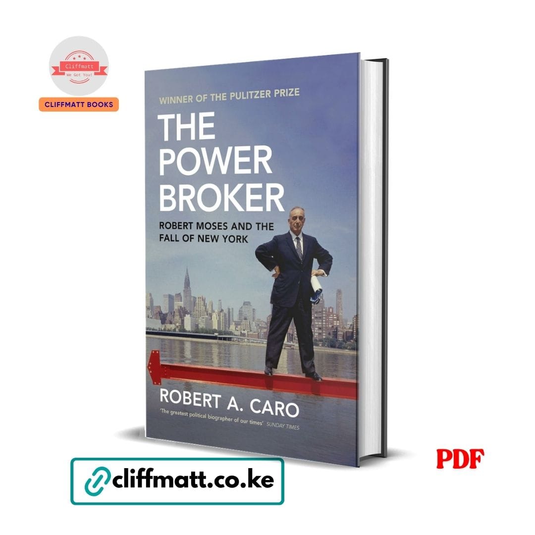 The Power Broker Robert Moses and the Fall of New York by Robert A Caro PDF – Pulitzer Prize Winner Available at Cliffmatt Books Kenya