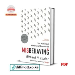 Misbehaving The Making of Behavioral Economics by Richard H Thaler PDF – Nobel Prize Winner Available at Cliffmatt Books Kenya