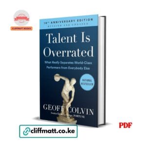 Talent Is Overrated What Really Separates World-Class Performers by Geoff Colvin PDF – 10th Anniversary Edition National Bestseller Available at Cliffmatt Books Kenya
