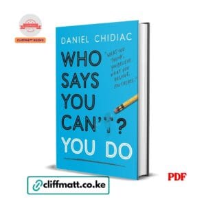Who Says You Can't You Do by Daniel Chidiac PDF – Motivational Self-Help Book Available at Cliffmatt Books Kenya