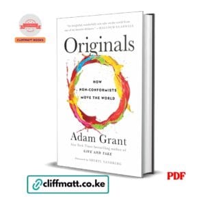 Originals How Non-Conformists Move the World by Adam Grant PDF – New York Times Bestselling Author Available at Cliffmatt Books Kenya