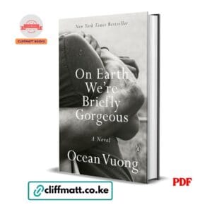 On Earth We're Briefly Gorgeous A Novel by Ocean Vuong PDF – New York Times Bestseller Available at Cliffmatt Books Kenya