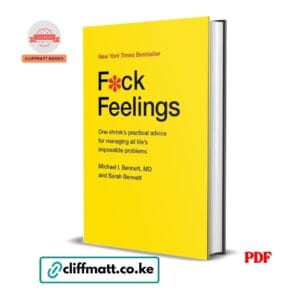 F*ck Feelings PDF eBook by Michael I. Bennett MD and Sarah Bennett – Practical Advice for Managing Life's Impossible Problems NYT Bestseller, available on Cliffmatt Books Kenya at Ksh 100