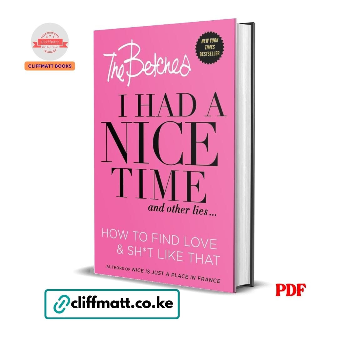 I Had a Nice Time and Other Lies PDF eBook by The Betches – NYT Bestseller Dating Guide for Women on How to Find Love, available on Cliffmatt Books Kenya at Ksh 100