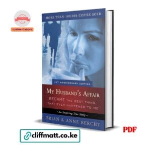 My Husband's Affair Became the Best Thing That Ever Happened to Me PDF eBook by Brian and Anne Bercht – 15th Anniversary Edition True Story of Marriage Healing, available on Cliffmatt Books Kenya at Ksh 100