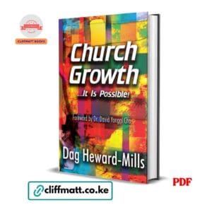 Church Growth It Is Possible PDF eBook by Dag Heward-Mills – Practical Church Leadership and Ministry Growth Guide for African Pastors, available on Cliffmatt Books Kenya at Ksh 100