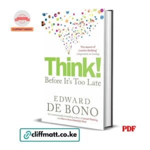 Think Before Its Too Late PDF eBook by Edward de Bono – Creative and Critical Thinking Book by Master of Lateral Thinking, available on Cliffmatt Books Kenya at Ksh 100