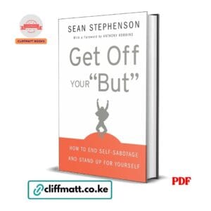 Get Off Your But PDF eBook by Sean Stephenson – How to End Self-Sabotage and Stand Up for Yourself with Foreword by Anthony Robbins, available on Cliffmatt Books Kenya at Ksh 100