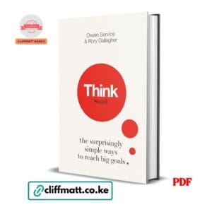 Think Small PDF eBook by Owain Service and Rory Gallagher – Surprisingly Simple Ways to Reach Big Goals Behavioural Science Book, available on Cliffmatt Books Kenya at Ksh 100