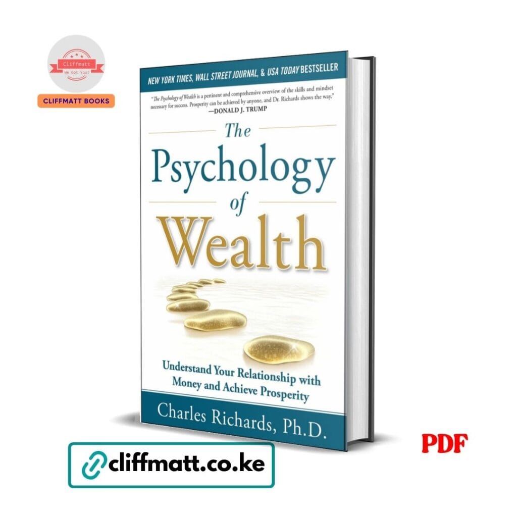 The Psychology of Wealth PDF ebook by Charles Richards PhD – understand your relationship with money and achieve prosperity, available on Cliffmatt Books Kenya