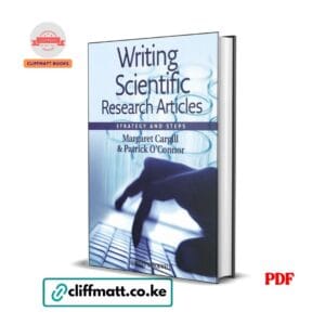 Writing Scientific Research Articles PDF ebook by Margaret Cargill and Patrick O'Connor – strategy and steps for academic publishing, Wiley-Blackwell, available on Cliffmatt Books Kenya