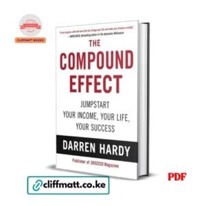 The Compound Effect PDF ebook by Darren Hardy – Jumpstart Your Income Your Life Your Success self-help and success book available on Cliffmatt Books Kenya