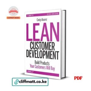 Lean Customer Development by Cindy Alvarez PDF eBook – Build Products Your Customers Will Buy O'Reilly – Buy for Ksh 100 on Cliffmatt Books Kenya