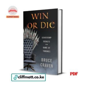 in or Die Leadership Secrets from Game of Thrones by Bruce Craven PDF eBook – Iron Throne Leadership Book – Buy for Ksh 100 on Cliffmatt Books Kenya