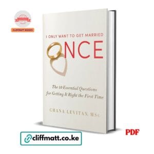 I Only Want to Get Married Once PDF eBook by Chana Levitan MSc – 10 Essential Questions for Getting Marriage Right the First Time, available on Cliffmatt Books Kenya at Ksh 100