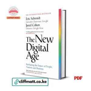 The New Digital Age PDF eBook by Eric Schmidt and Jared Cohen Google – International Bestseller Reshaping the Future of People Nations and Business, available on Cliffmatt Books Kenya at Ksh 100