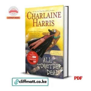 All Together Dead PDF eBook by Charlaine Harris – Sookie Stackhouse Novel Number One NYT Bestseller Inspiration for True Blood HBO Original Series, available on Cliffmatt Books Kenya at Ksh 100