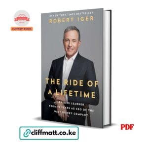 The Ride of a Lifetime PDF eBook by Robert Iger – Number One NYT Bestseller Lessons from 15 Years as CEO of Walt Disney Company Business Leadership Book, available on Cliffmatt Books Kenya at Ksh 100
