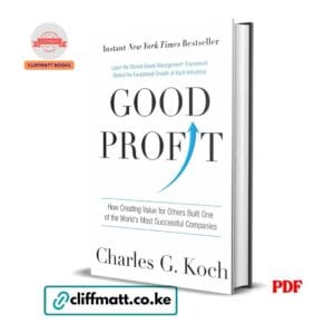 Good Profit PDF eBook by Charles G Koch – Instant NYT Bestseller Market-Based Management Framework Behind Koch Industries Exceptional Growth Business Book, available on Cliffmatt Books Kenya at Ksh 100