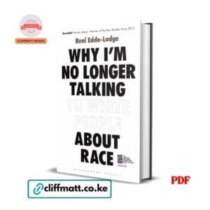 Why Im No Longer Talking to White People About Race PDF eBook by Reni Eddo-Lodge – Baillie Gifford Prize Longlisted Essential Book on Structural Racism, available on Cliffmatt Books Kenya at Ksh 100