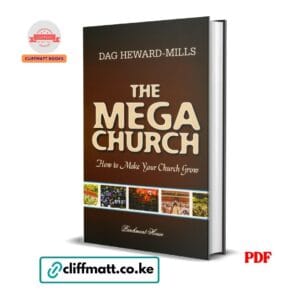 The Mega Church PDF eBook by Dag Heward-Mills Parchment House – How to Make Your Church Grow Practical Church Leadership Guide for African Pastors, available on Cliffmatt Books Kenya at Ksh 100