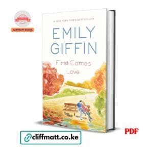 First Comes Love PDF eBook by Emily Giffin – Number One NYT Bestseller Women's Fiction Novel About Sisters Love and Loss, available on Cliffmatt Books Kenya at Ksh 100
