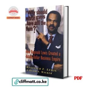 Why Should White Guys Have All the Fun PDF eBook by Reginald F Lewis and Blair S Walker – How Reginald Lewis Created a Billion Dollar Business Empire Black Business History Book, available on Cliffmatt Books Kenya at Ksh 100