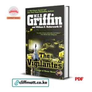 The Vigilantes PDF eBook by WEB Griffin and William E Butterworth IV – Badge of Honor Novel Number One WSJ and NYT Bestselling Police Procedural Thriller, available on Cliffmatt Books Kenya at Ksh 100