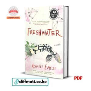 Freshwater PDF eBook by Akwaeke Emezi – National Book Foundation 5 Under 35 African Literary Novel Shortlisted Centre for Fiction First Novel Prize, available on Cliffmatt Books Kenya at Ksh 100