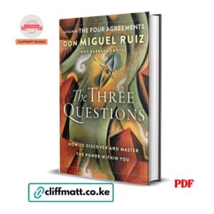 The Three Questions: How to Discover and Master the Power Within You
