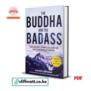 The Buddha and the Badass by Vishen Lakhiani PDF eBook – Secret Spiritual Art of Succeeding at Work – Buy for Ksh 100 on Cliffmatt Books Kenya