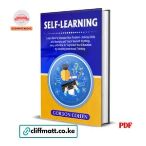 Self-Learning by Gordon Cohen PDF eBook – Increase Problem-Solving Skills Memory Teach Yourself Anything – Buy for Ksh 100 on Cliffmatt Books Kenya