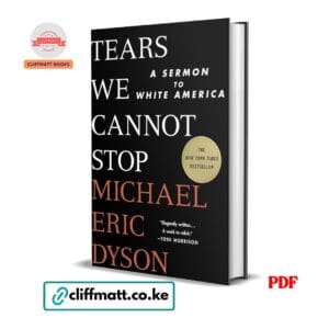 Tears We Cannot Stop PDF eBook by Michael Eric Dyson – A Sermon to White America NYT Bestseller on Race and Justice Praised by Toni Morrison, available on Cliffmatt Books Kenya at Ksh 100