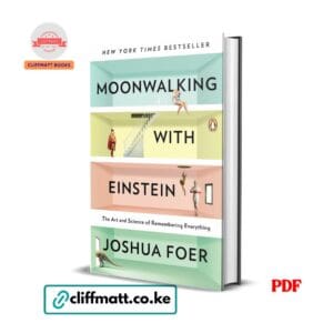 Moonwalking with Einstein by Joshua Foer PDF eBook – Art and Science of Remembering Everything Penguin – Buy for Ksh 100 on Cliffmatt Books Kenya