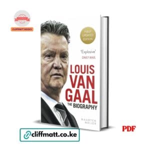 Louis Van Gaal The Biography PDF eBook by Maarten Meijer – Fully Updated Edition Explosive Football Manager Biography, available on Cliffmatt Books Kenya at Ksh 100