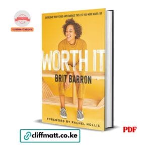 Worth It : Overcome Your Fears and Embrace the Life You Were Made For - Brit Barron