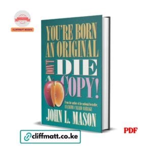 You're Born an Original, Don't Die a Copy - John Mason