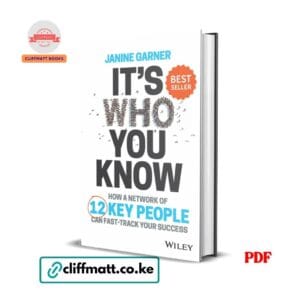 It's Who You Know by Janine Garner PDF eBook – Network 12 Key People Fast-Track Success Wiley Bestseller – Buy for Ksh 100 on Cliffmatt Books Kenya