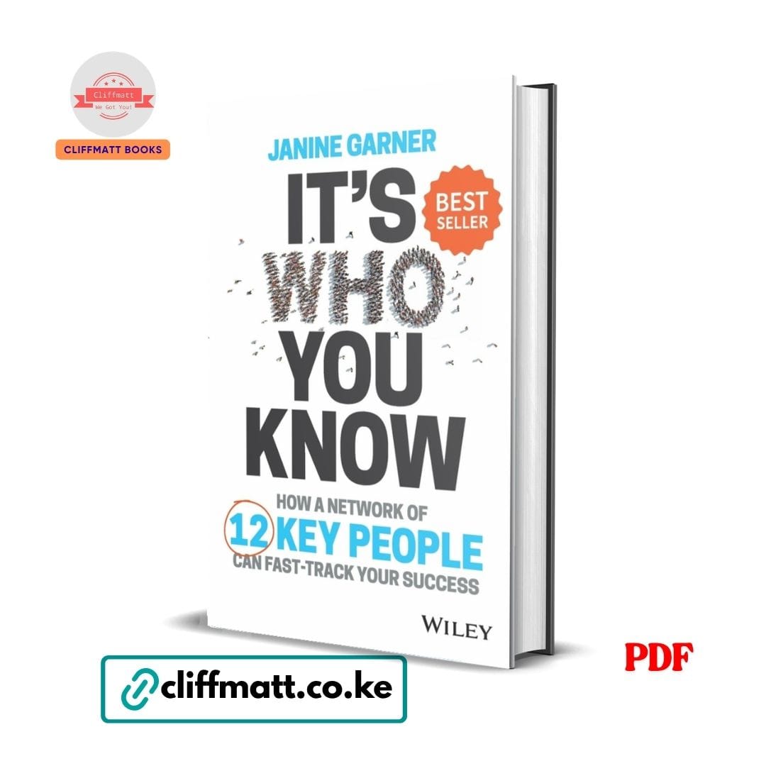It's Who You Know by Janine Garner PDF eBook – Network 12 Key People Fast-Track Success Wiley Bestseller – Buy for Ksh 100 on Cliffmatt Books Kenya