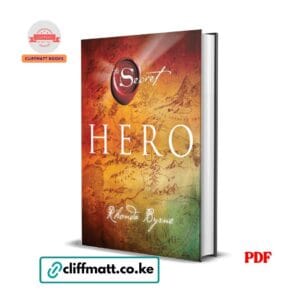 Hero by Rhonda Byrne PDF eBook – The Secret Creator Heroic Journey Gift Dream Calling – Buy for Ksh 100 on Cliffmatt Books Kenya